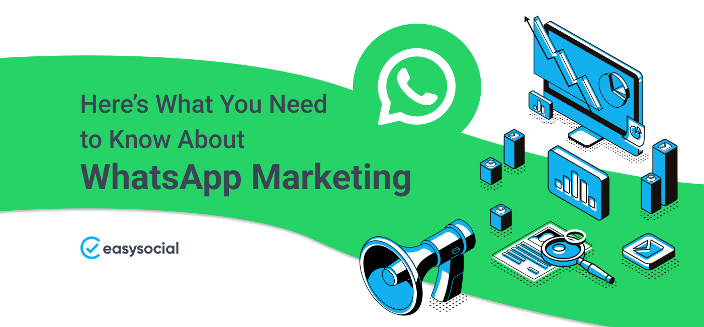 Here’s What You Need To Know About WhatsApp marketing
