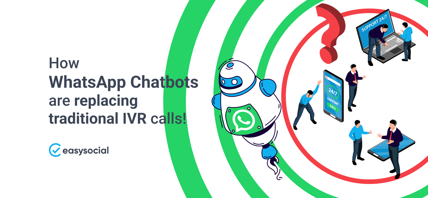 How WhatsApp Chatbots are replacing traditional IVR calls!